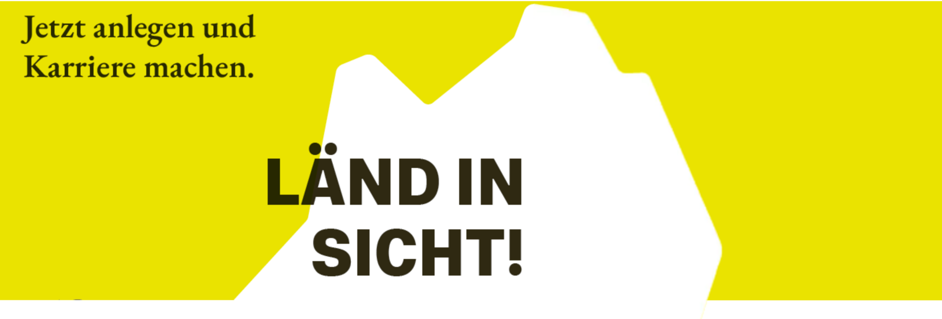 Symbolbild in Gelb mit der aufschrift "Länd in Sicht" Anlegen und Karriere machen.